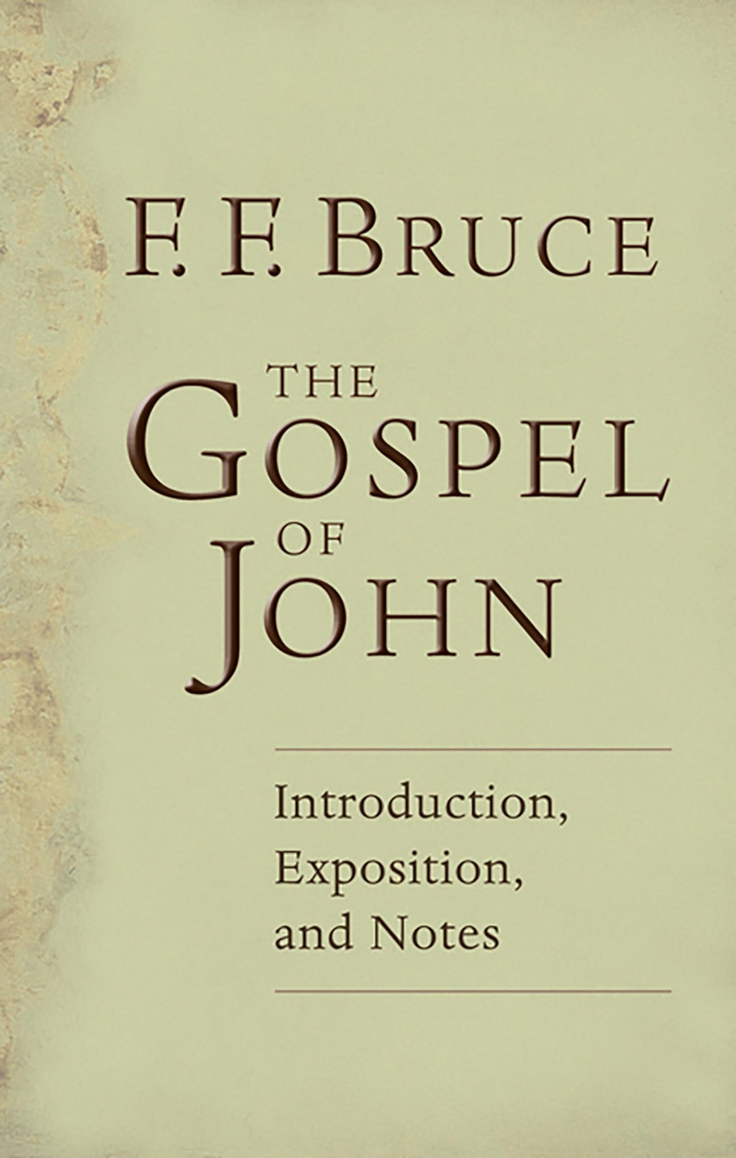 The Gospel of John: Introduction, Exposition, Notes by F.F.