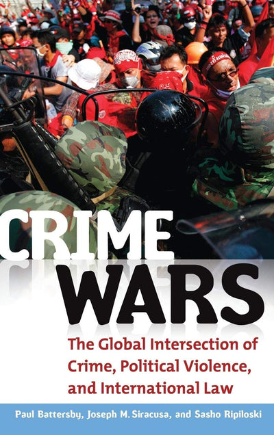Crime Wars: The Global Intersection of Crime, Political Violence, and International Law