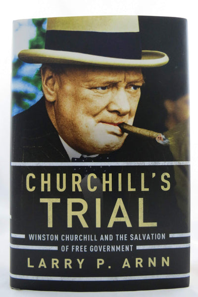 Churchill's Trial: Winston Churchill and the Salvation of Free Government