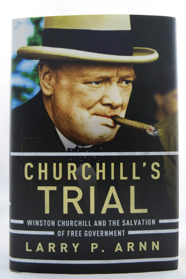 Churchill's Trial: Winston Churchill and the Salvation of Free Government