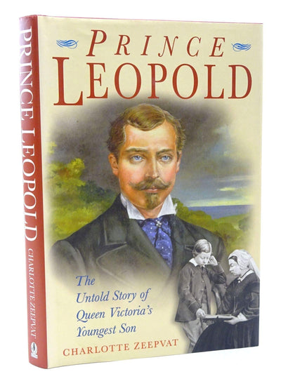 Prince Leopold: The Untold Story of Queen Victoria's Youngest Son