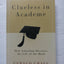 Clueless in Academe: How Schooling Obscures the Life of the Mind