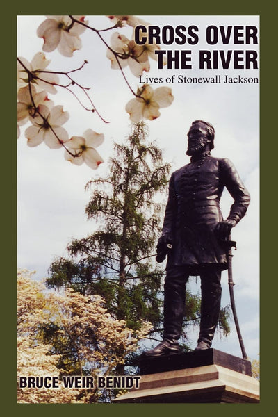 Cross Over the River: Lives of Stonewall Jackson