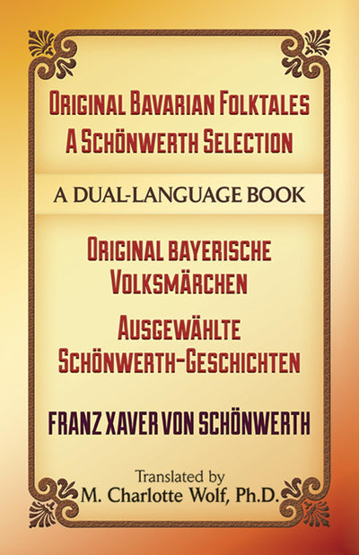 Original Bavarian Folktales: A Schnwerth Selection: Original bayerische Volksmrchen - Ausgewhlte Schnwerth-Geschichten (Dover Dual Language German)