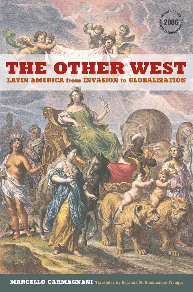 The Other West: Latin America from Invasion to Globalization (Volume 14) (California World History Library)