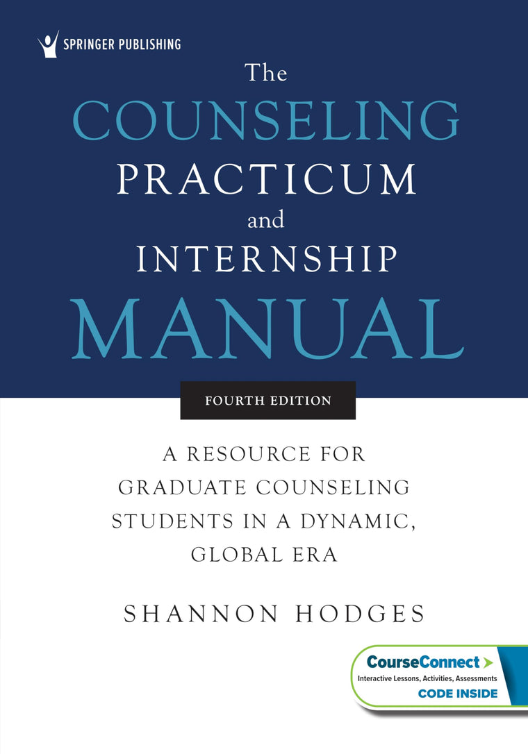 The Counseling Practicum and Internship Manual: A Resource for Graduate Counseling Students in a Dynamic, Global Era