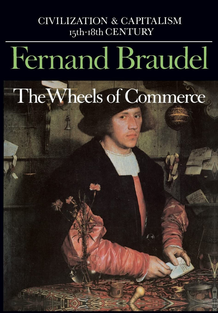 The Wheels of Commerce (Civilization and Capitalism: 15Th-18th Century -Volume 2) (Civilization & Capitalism, 15th-18th Century)