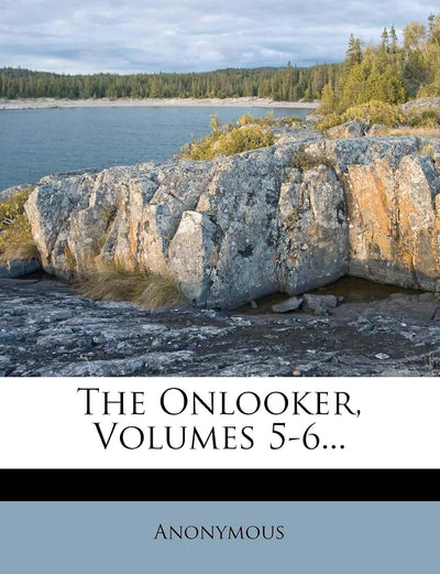 The Onlooker, Volumes 5-6...