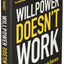 Willpower Doesn't Work: Discover the Hidden Keys to Success