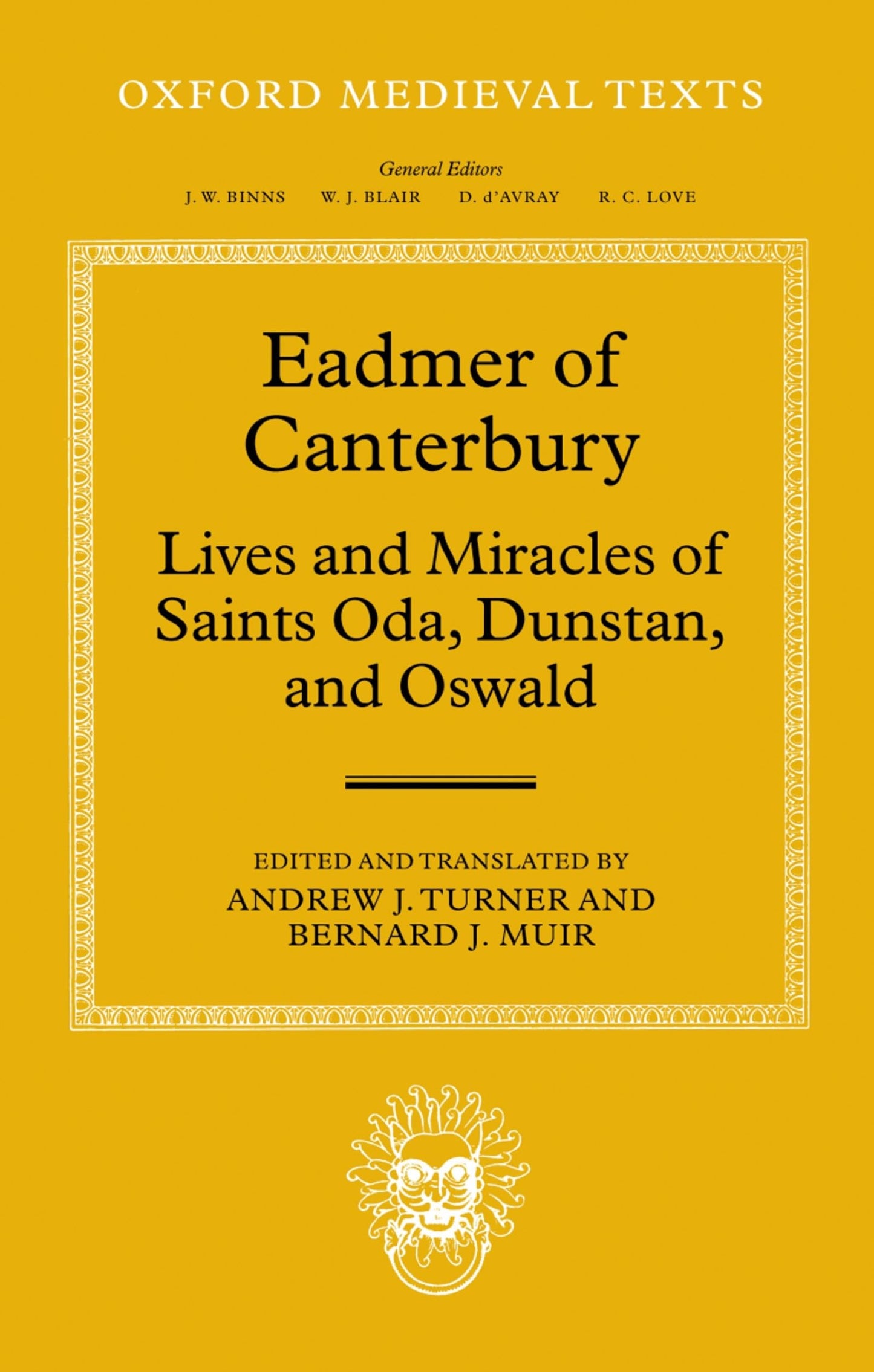 Eadmer of Canterbury: Lives and Miracles of Saints Oda, Dunstan, and Oswald (Oxford Medieval Texts)
