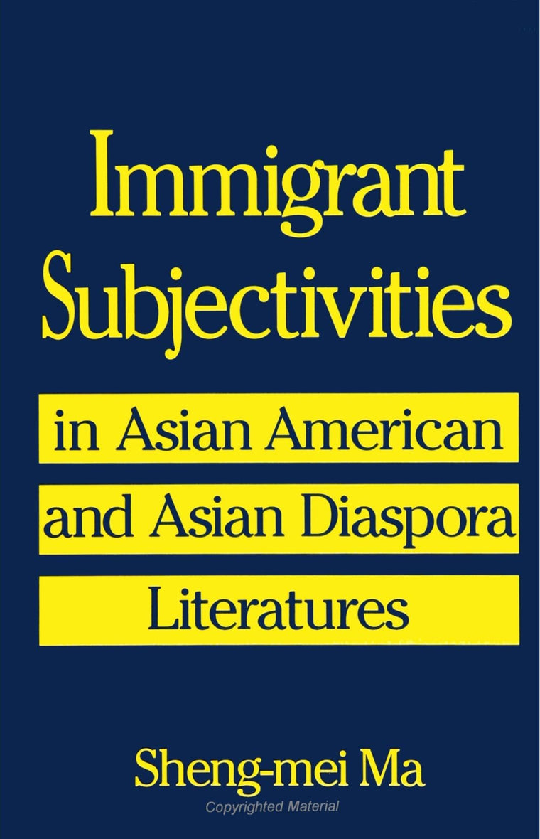 Immigrant Subjectivities in Asian American and Asian Diaspora Literatures