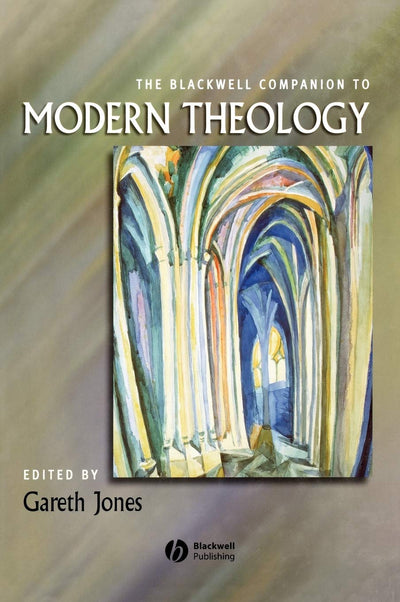 The Blackwell Companion to Modern Theology (Wiley Blackwell Companions to Religion)