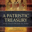 A Patristic Treasury: Early Church Wisdom for Today