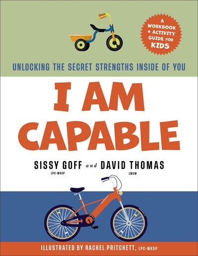 I Am Capable: Unlocking the Secret Strengths Inside of You - Boys and Girls Workbook and Activity Guide to Grow in Grit, Resilience, and Confidence