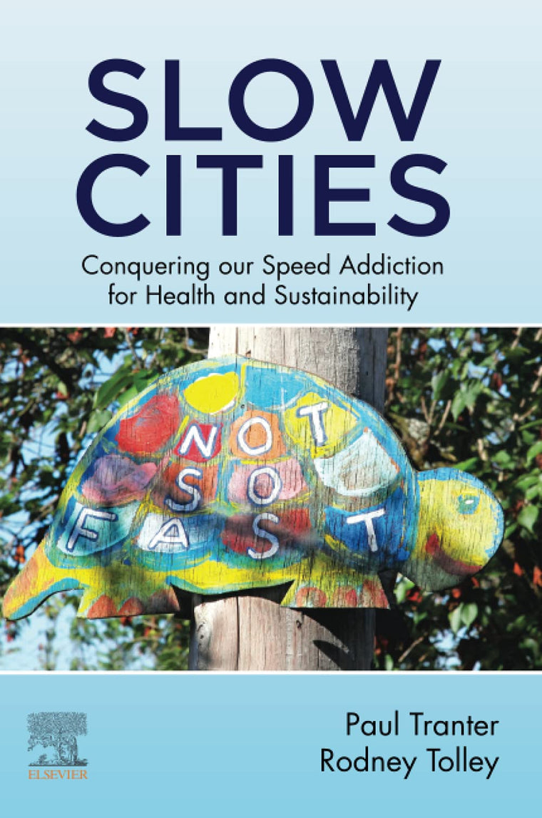 Slow Cities: Conquering our Speed Addiction for Health and Sustainability
