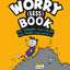 The Worry (Less) Book: Feel Strong, Find Calm, and Tame Your Anxiety! (A Be Smart About Book, 2)