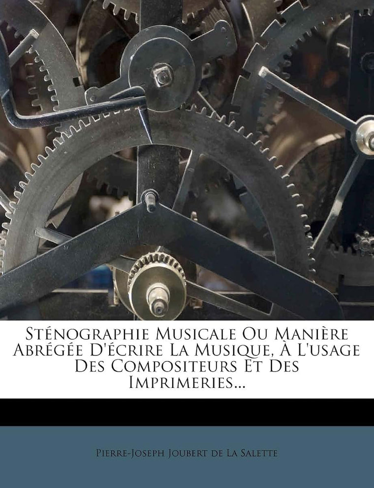 Sténographie Musicale Ou Manire Abrégée d'Écrire La Musique,  l'Usage Des Compositeurs Et Des Imprimeries... (French Edition)