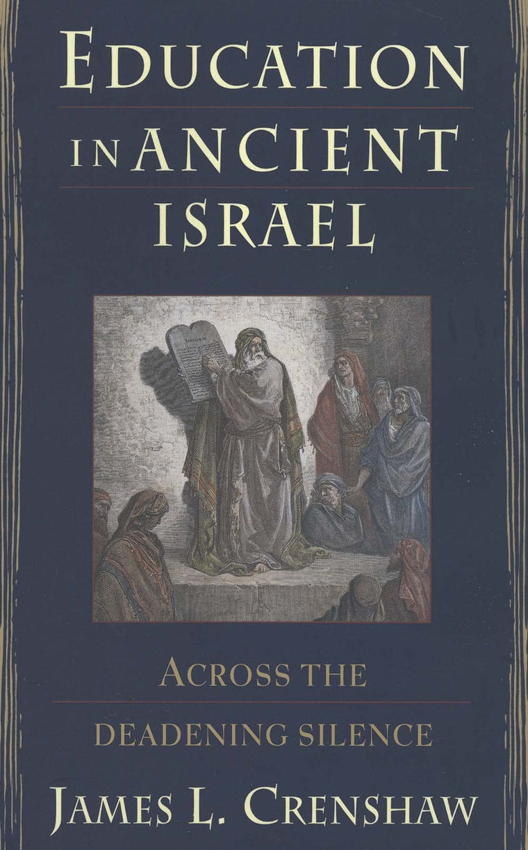Education in Ancient Israel: Across the Deadening Silence (The Anchor Yale Bible Reference Library)