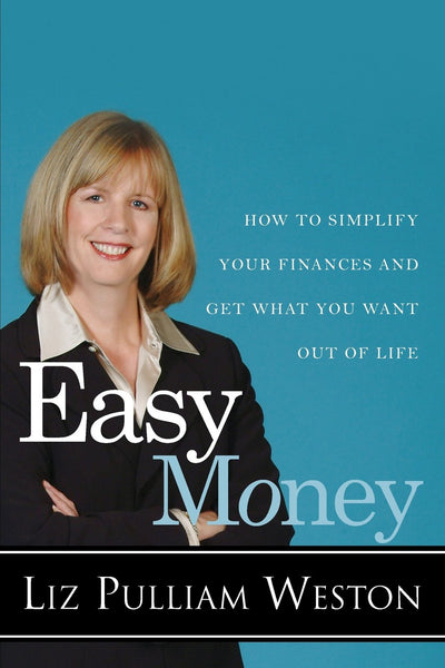 Easy Money: How to Simplify Your Finances and Get What You Want out of Life