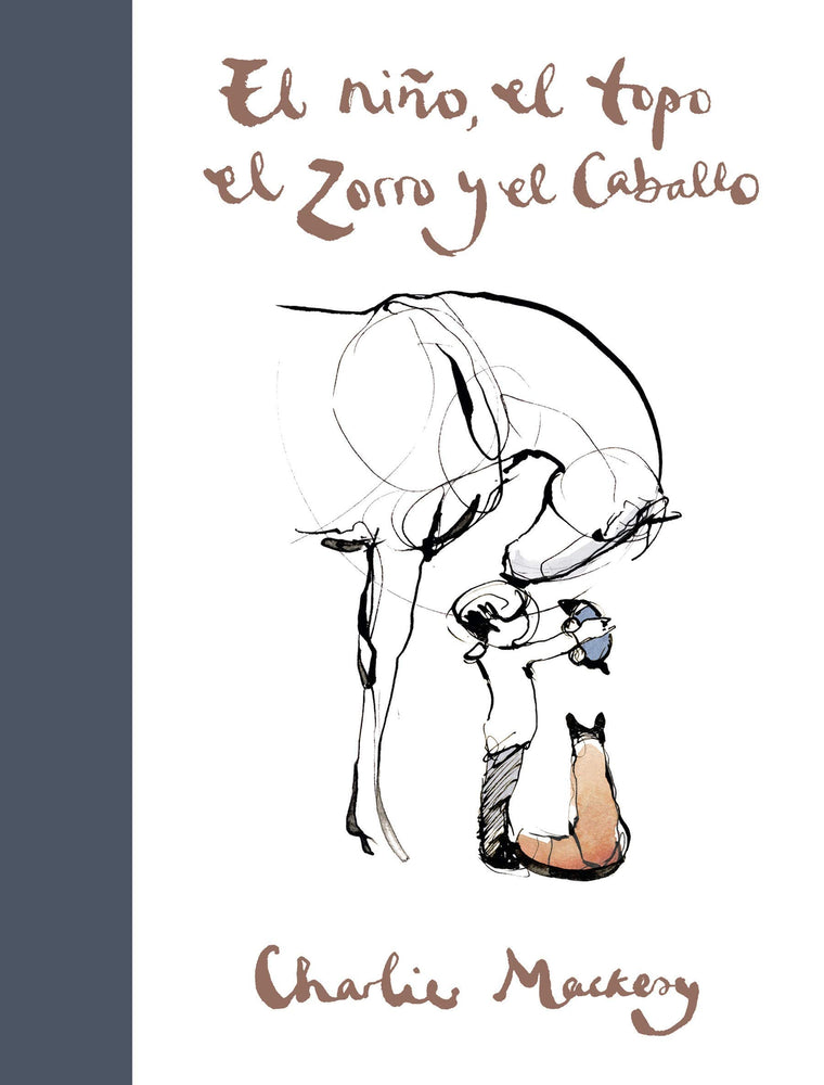 El nio, el topo, el zorro y el caballo / The Boy, the Mole, the Fox and the Horse (Spanish Edition)