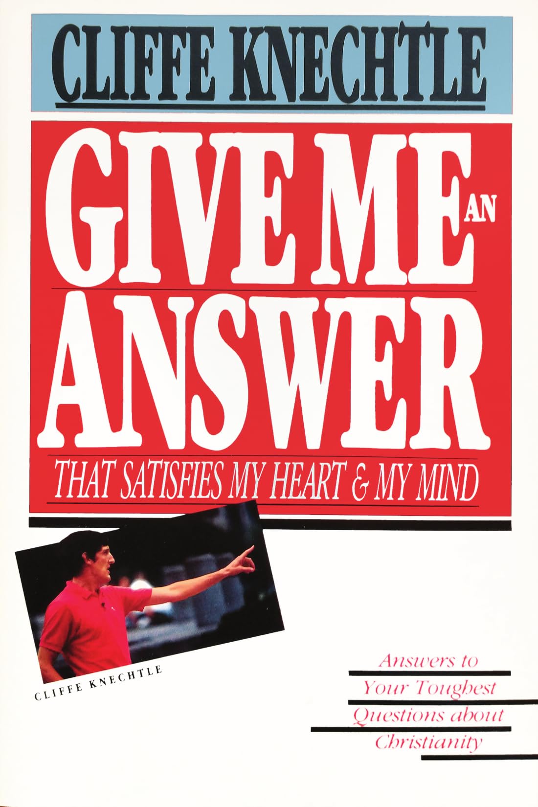 Give Me an Answer That Satisfies My Heart and My Mind: Answers to Your Toughest Questions