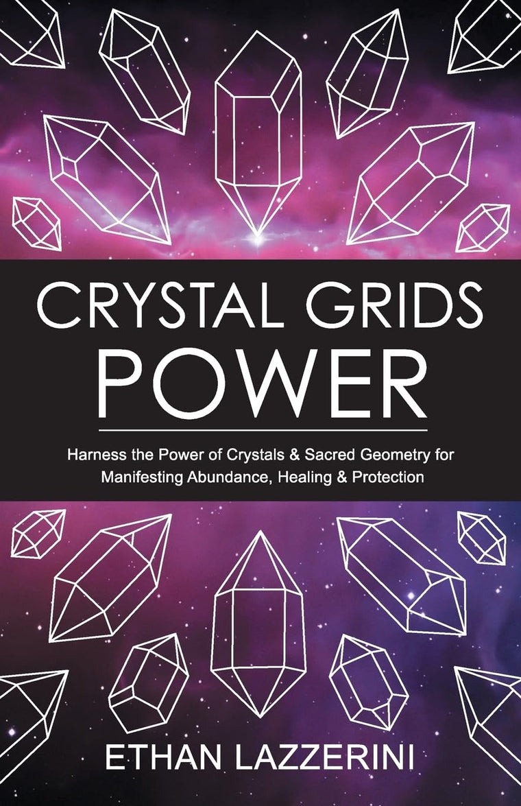Crystal Grids Power: Harness The Power of Crystals and Sacred Geometry for Manifesting Abundance, Healing and Protection (Crystal Grids Power Series)