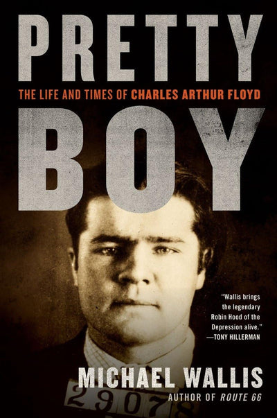 Pretty Boy: The Life and Times of Charles Arthur Floyd by Wa