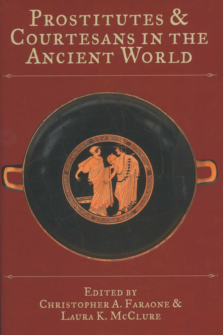 Prostitutes and Courtesans in the Ancient World (Wisconsin Studies in Classics)