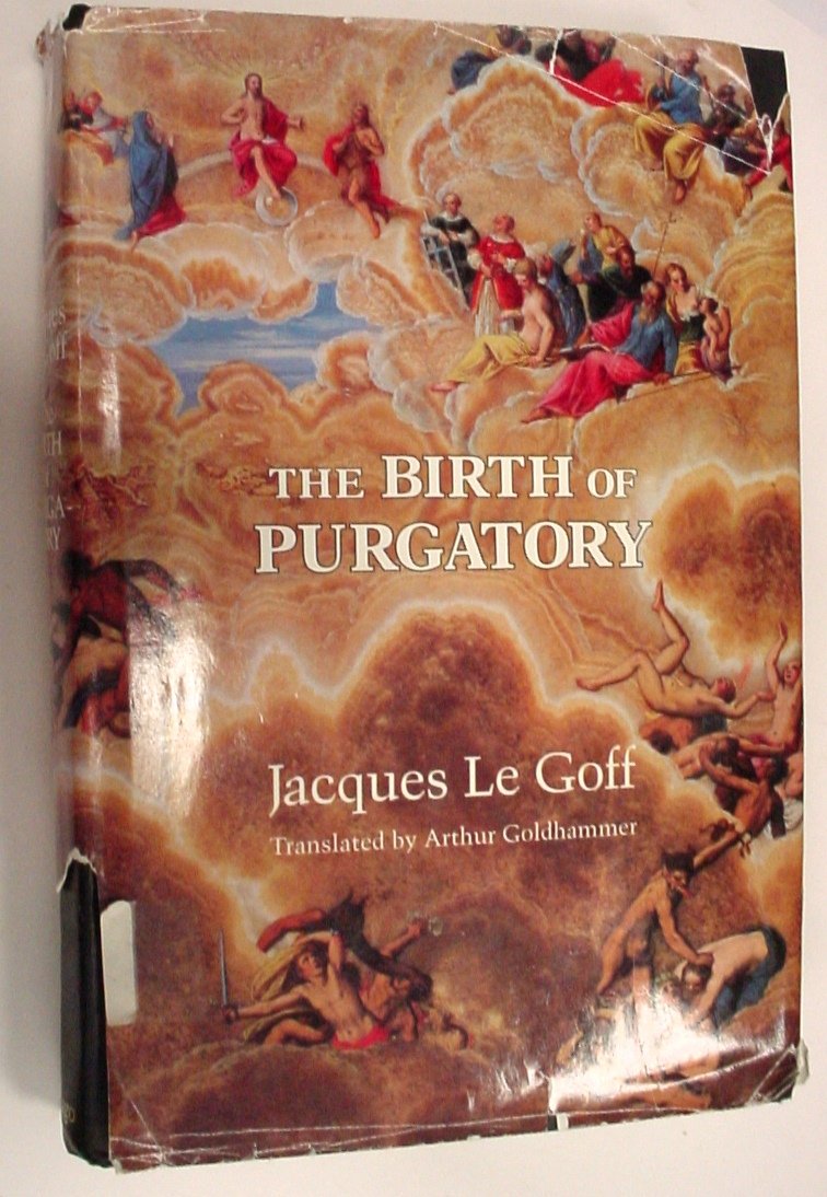 The Birth of Purgatory by Jacques Le Goff