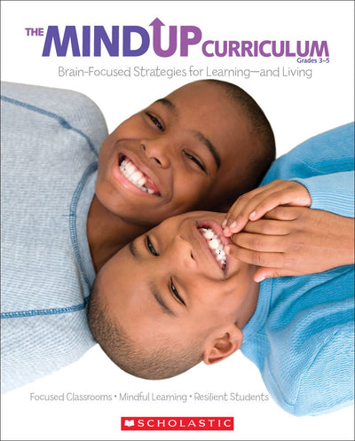 The The MindUP Curriculum: Grades 3-5: Brain-Focused Strategies for Learning-and Living