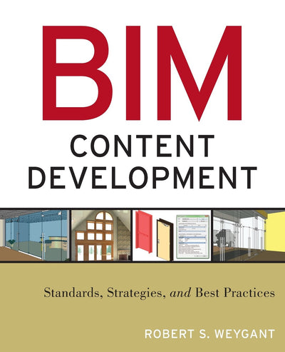 BIM Content Development: Standards, Strategies, and Best Practices