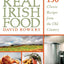 Real Irish Food: 150 Classic Recipes from the Old Country