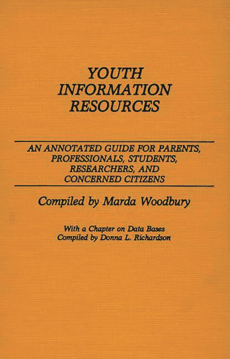 Youth Information Resources: An Annotated Guide for Parents, Professionals, Students, Researchers, and Concerned Citizens (Bibliographies and Indexes in Sociology)