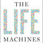 The Life Machines: How Taking Care of Your Mitochondria Can Transform Your Health