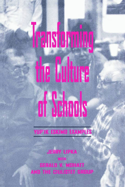 Transforming the Culture of Schools (Sociocultural, Political, and Historical Studies in Education)