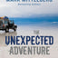 The Unexpected Adventure: Taking Everyday Risks to Talk with People about Jesus