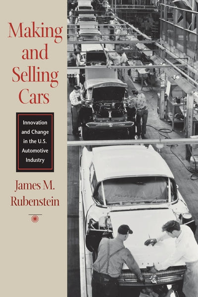 Making and Selling Cars: Innovation and Change in the U.S. Automotive Industry