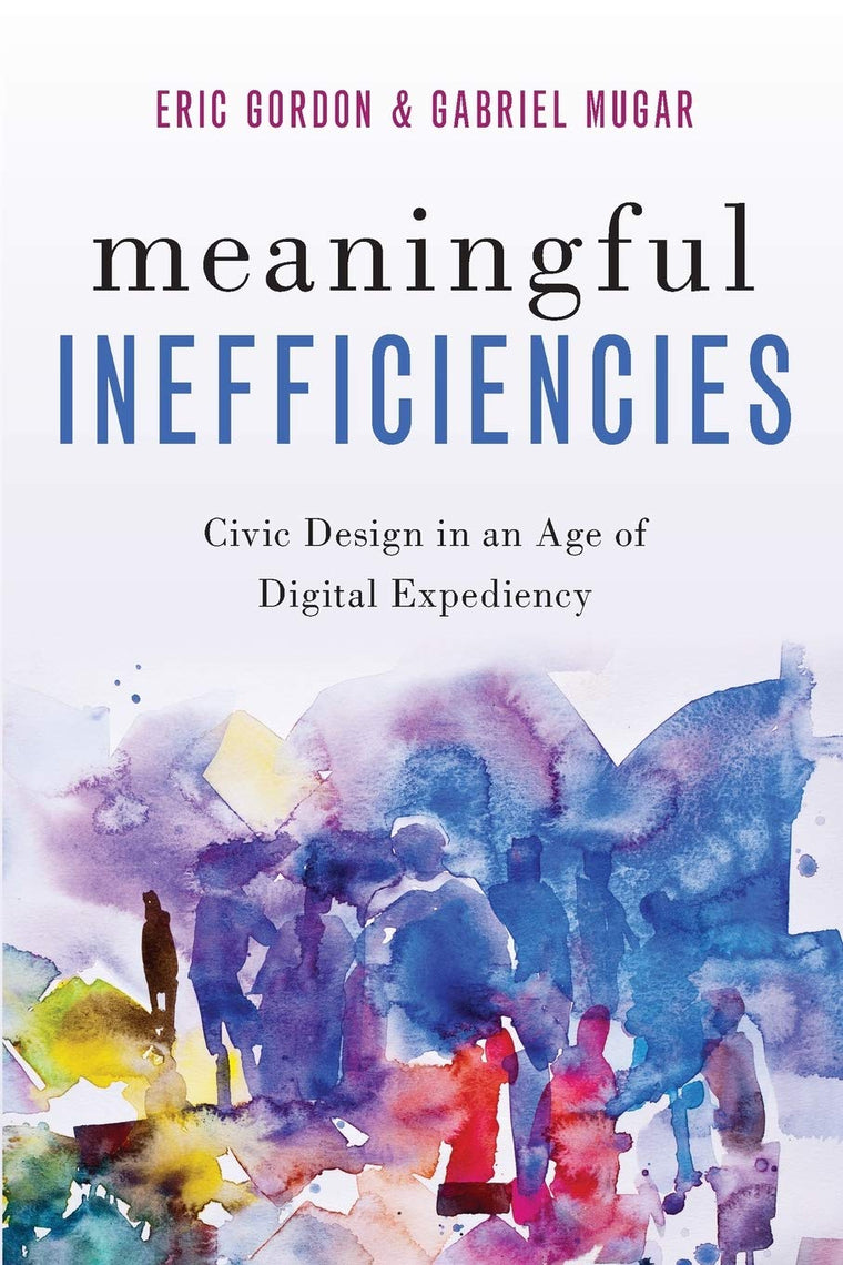 Meaningful Inefficiencies: Civic Design in an Age of Digital Expediency
