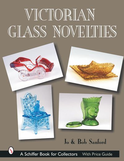 Victorian Glass Novelties (Schiffer Book for Collectors)