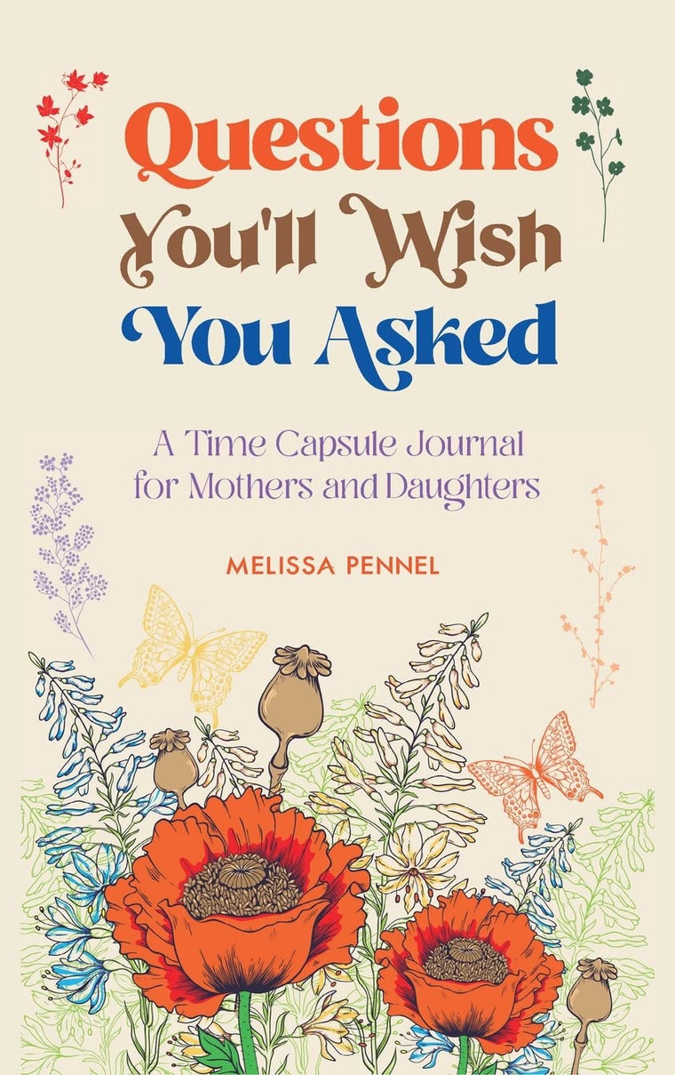 Questions You'll Wish You Asked: A Time Capsule Journal