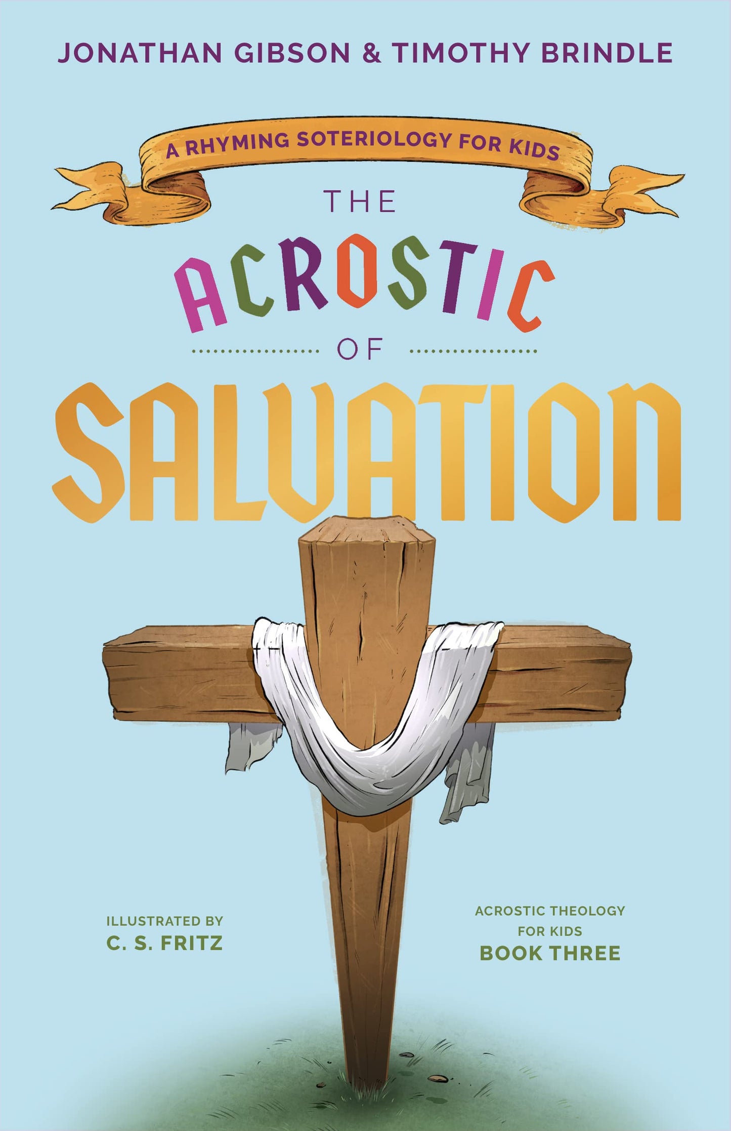 The Acrostic of Salvation: A Rhyming Soteriology for Kids (Acrostic Theology for Kids)