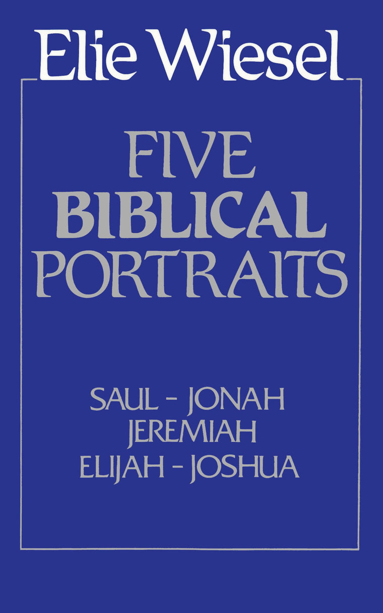FIVE BIBLICAL PORTRAITS: Saul, Jonah, Jeremiah, Elijah, Joshua.
