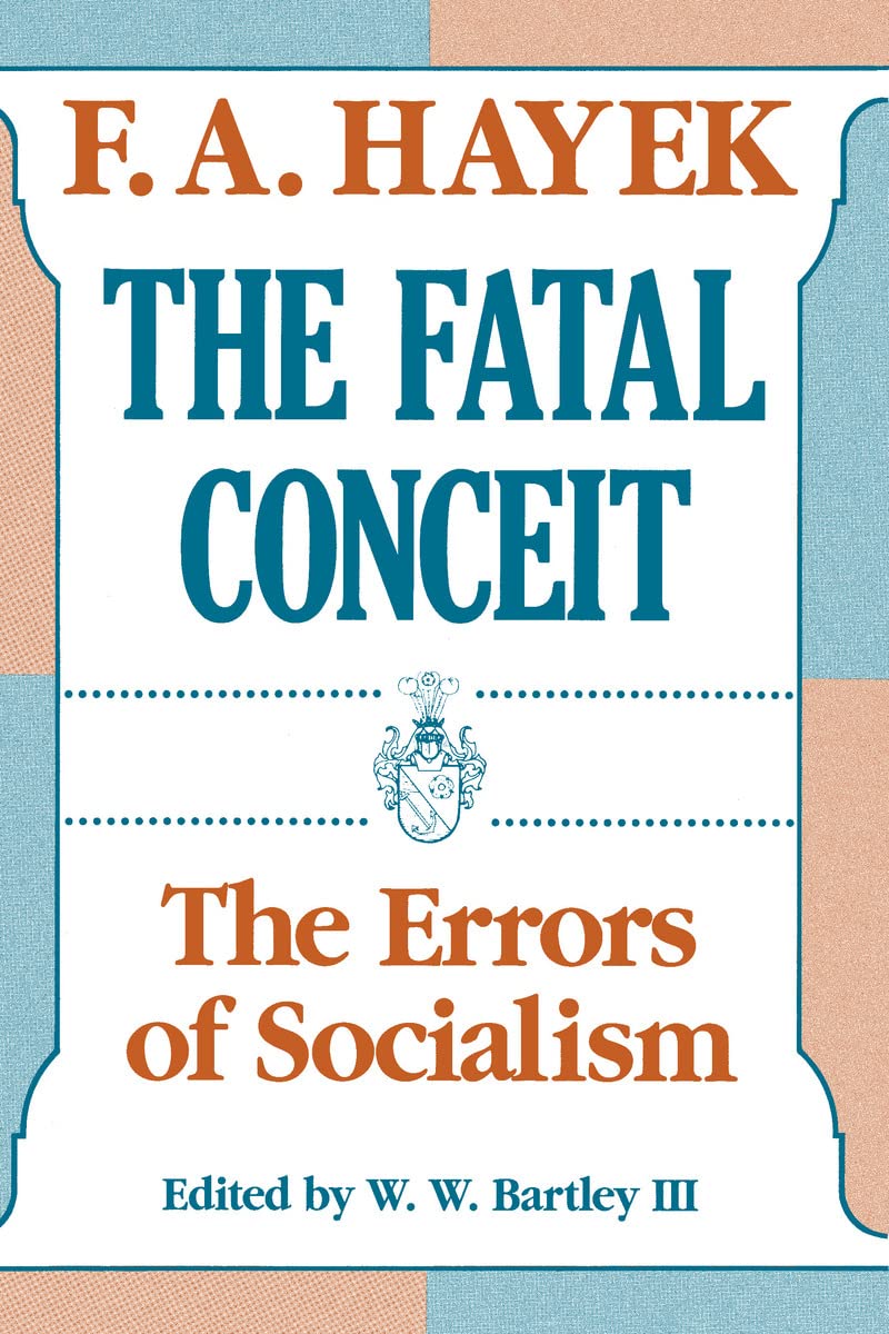 The Fatal Conceit: The Errors of Socialism (Volume 1)
