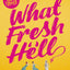 What Fresh Hell: The most hilarious novel you'll read this year