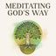 Meditating God's Way: A Christian Path to Strength and Resilience