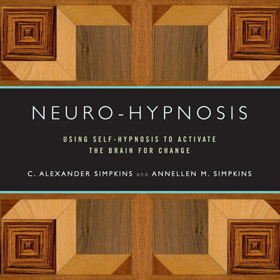 Neuro-Hypnosis: Using Self-Hypnosis to Activate the Brain fo
