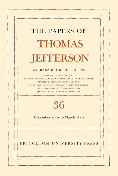The Papers of Thomas Jefferson, Volume 36: 1 December 1801 to 3 March 1802 (The Papers of Thomas Jefferson, 36)