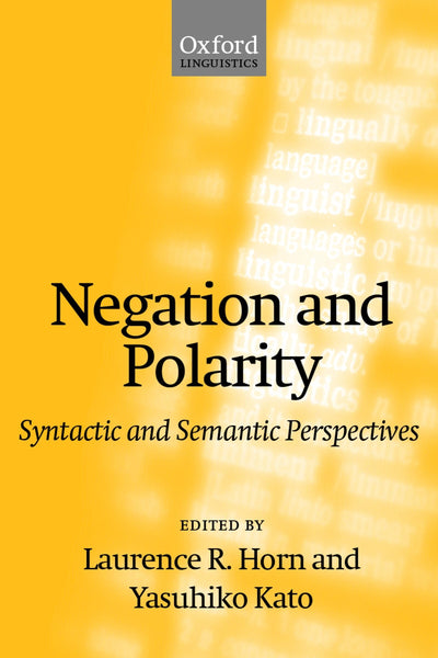 Negation and Polarity - Syntactic and Semantic Perspectives (Oxford Linguistics)