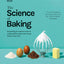 The Science of Baking: Everything You Need to Know to Create Perfect Sweet and Savory Bakes, Every Time (The Science of Food)