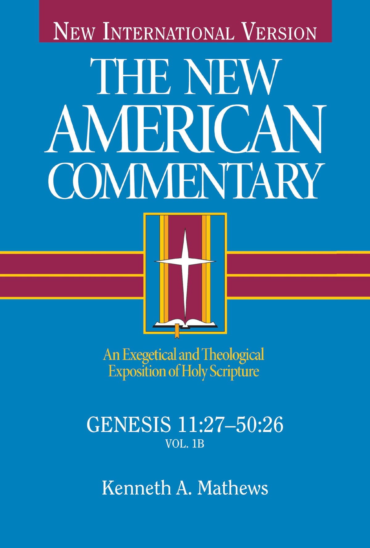 Genesis 11:27-50:26: An Exegetical and Theological Exposition of Holy Scripture (Volume 1) (The New American Commentary)